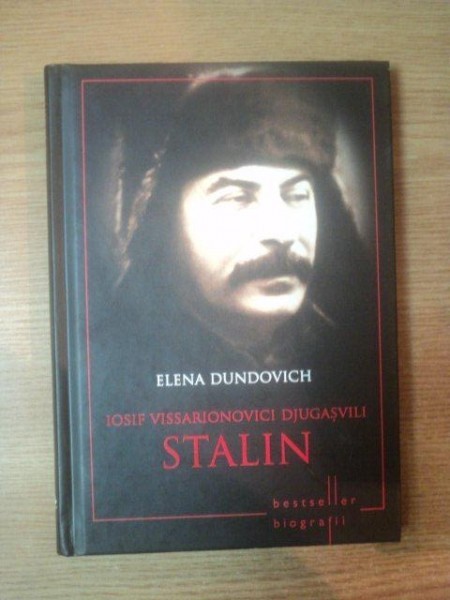 IOSIF VISSARIONOVICI DJUGASVILI STALIN de ELENA DUNDOVICH | Okazii.ro