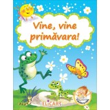 Vine vine primavara! - Editura Elicart