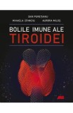 Bolile imune ale tiroidei - Dan Peretianu, Mihaela Stanciu, Aurora Milos