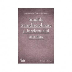 Studiile transdisciplinare şi intelectualul ortodox - Paperback brosat - Arhiepiscop Chrysostomos - Curtea Veche