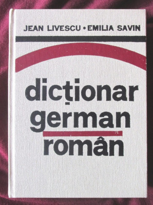 &amp;quot;DICTIONAR GERMAN - ROMAN (pentru uzul elevilor)&amp;quot;, Jean Livescu /E. Savin, 1974 foto