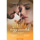Ut&aacute;lom, hogy szeretlek - Kendall Ryan