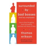 Cumpara ieftin Surrounded by Bad Bosses (And Lazy Employees) How to Stop Struggling, Start Succeeding, and Deal with Idiots at Work [The Surrounded by Idiots Series]