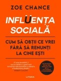 Cumpara ieftin Influenta sociala. Cum sa obtii ce vrei fara sa renunti la cine esti/Zoe Chance