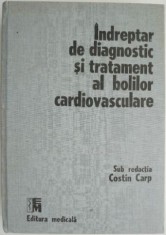 Indreptar de diagnostic si tratament al bolior cardiovasculare &ndash; Costin Carp