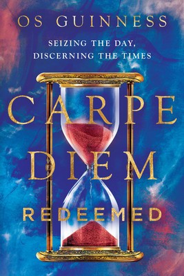 Carpe Diem Redeemed: Seizing the Day, Discerning the Times foto