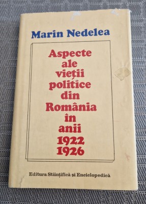 Aspecte ale vietii politice din Romania in anii 1922 - 1926 Marin Nedelea foto