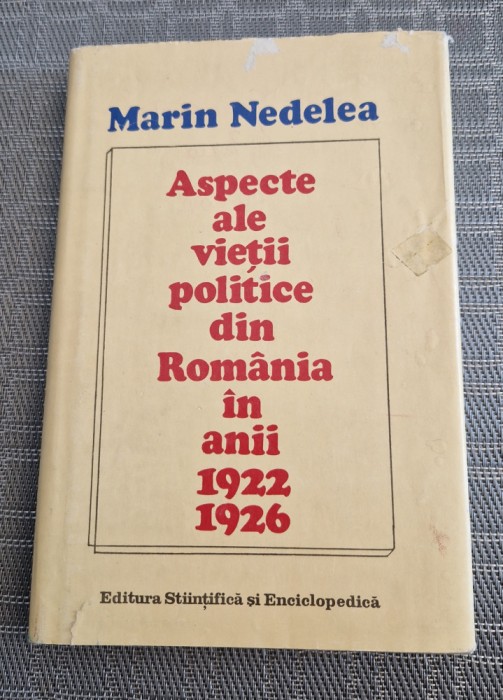 Aspecte ale vietii politice din Romania in anii 1922 - 1926 Marin Nedelea