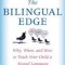 The Bilingual Edge: Why, When, and How to Teach Your Child a Second Language