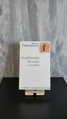 Mircea Vulcănescu - Posibilitățile Filosofiei Creștine foto