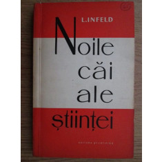 Leopold Infeld - Noile cai ale stiintei (1960)