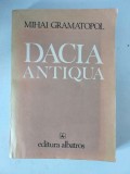 DACIA ANTIQUA , PERSPECTIVE DE ISTORIA ARTEI SI TEORIA CULTURII de MIHAI GRAMATOPOL , 1982