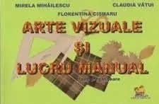 Arte vizuale si lucru manual. Clasa pregatitoare/Mirela Mihailescu, Claudia Vatui, Florentina Cismaru