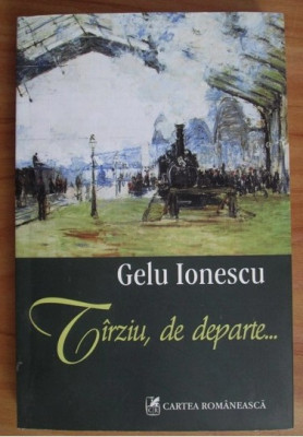 Gelu Ionescu - Tarziu, de departe... foto