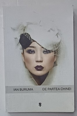 DE PARTEA CHINEI de IAN BURUMA ,2008 , DEDICATIE * foto