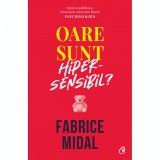 Oare sunt hipersensibil? Despre o putere subestimata, Fabrice Midal, Curtea Veche Publishing