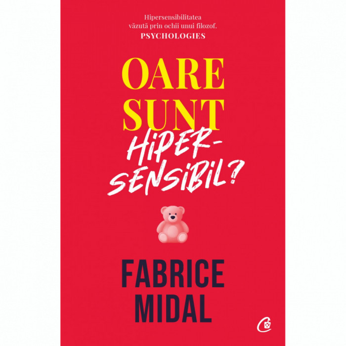 Oare sunt hipersensibil? Despre o putere subestimata, Fabrice Midal