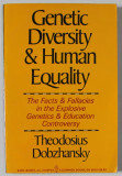 GENETIC DIVERSITY and HUMAN EQUALITY by THEODOSIUS DOBZHANSKY , 1973