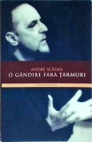 Andre Scrima - O gandire fara tarmuri. Ecumenism si globalizare