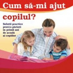 Cum sa-mi ajut copilul? - Marioara Trufin, Maricel Trufin