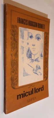Micul lord - Frances Hodgson Burnett Traducere, prefata, note - R. Butureanu foto