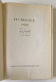 OPERE de I.L. CARAGIALE , VOLUMELE I - IV , editie critica de AL. ROSETTI ...LIVIU CALIN , 1959 - 1965