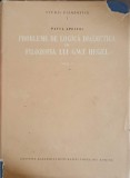 PROBLEME DE LOGICA DIALECTICA IN FILOZOFIA LUI G.W.F. HEGEL VOL.1-PAVEL APOSTOL