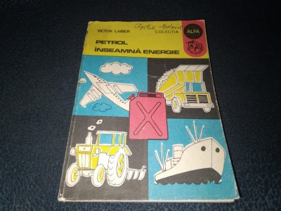 VICTOR LAIBER - PETROL INSEAMNA ENERGIE COLECTIA ALFA foto
