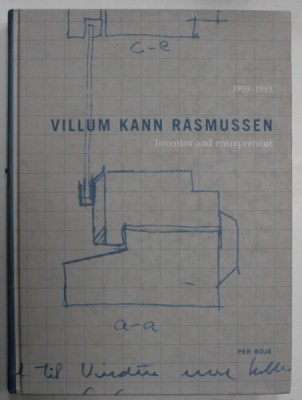 VILLUM KANN RASMUSSEN , INVENTOR AND ENTREPRENEUR 1909 -1993 by PER BOJE , EDITIE IN LIMBA ENGLEZA , 2004 foto