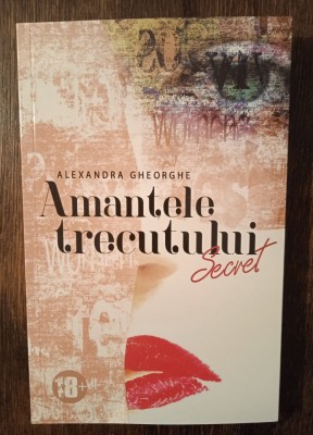 Amantele trecutului secret - Alexandra Gheorghe foto