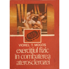 EXERCITIUL FIZIC IN COMBATEREA ATEROSCLEROZEI-VIOREL T. MOGOS