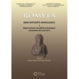 Romvla. Seria rapoarte arheologice, I, raport privind cercetarile arheologice sistematice din anul 2015 - Mircea Negru