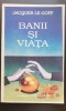 Banii și viața. Economie și religie &icirc;n Evul Mediu - Jacques Le Goff, Erasmus 1993, Carte Istorie