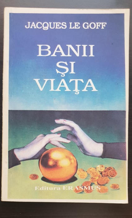 Banii și viața. Economie și religie &icirc;n Evul Mediu - Jacques Le Goff