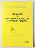 Elemente de biochimia plantelor anuale si perene - Gheorghe Petre Negulescu