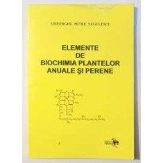 Elemente de biochimia plantelor anuale si perene - Gheorghe Petre Negulescu
