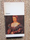 Titian de Lina Putelli, Album de Artă, Editura Meridiane 1972, Limba Rom&acirc;nă, Biblioteca de Arta