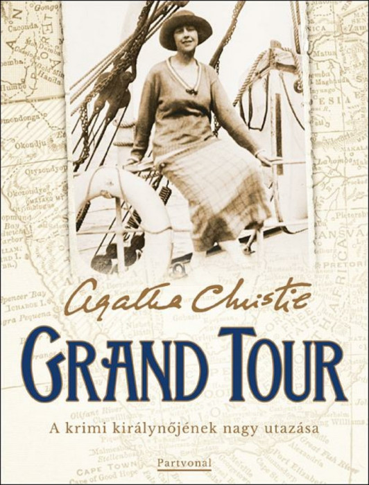 Grand Tour - A krimi kir&aacute;lynőj&eacute;nek nagy utaz&aacute;sa - Agatha Christie