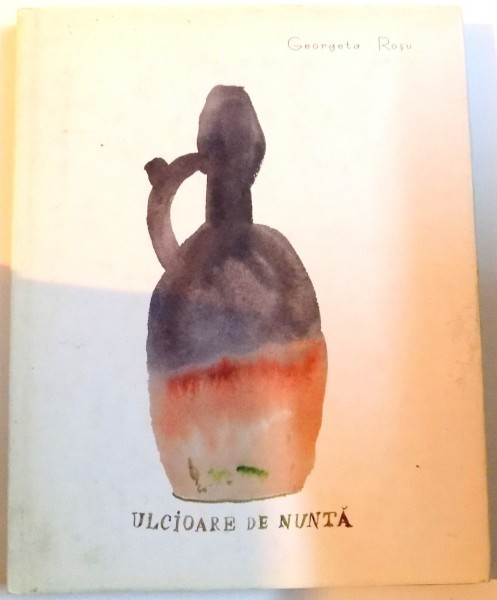 ULCIOARE DE NUNTA , 2013 de GEORGETA ROSU