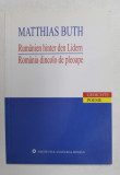 ROMANIA DINCOLO DE PLEOAPE - RUMANIEN HINTER DEN LINDERN de MATTHIAS BUTH , VERSURI , EDITIE BILINGVA , 2009