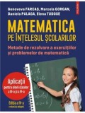Cumpara ieftin Matematica pe intelesul scolarilor. Metode de rezolvare a exercitiilor si problemelor de matematica. Aplicatii pentru elevii claselor a III-a si a IV-