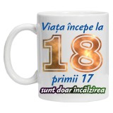 Cana alba personalizata &quot; Viata incepe la &quot; 18 ani, INOVATIX&reg;. 330ml