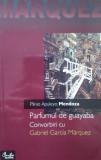 Cumpara ieftin Parfumul De Guayaba - Plinio Apuleyo Mendoza, Curtea Veche, Biografii, Romana, 2002
