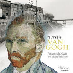 Pe urmele lui Van Gogh - Gloria Fossi