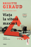 Viata La Viteza Maxima, Brigitte Giraud - Editura Trei