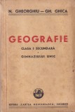 Carte Geografie Clasa I Gimnaziu Autori N. Gheorghiu Gh. Ghica - 1946 Editura Cartea Romaneasca Coperta Brosata 300 Pagini 15x22 cm