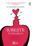 Iubeste in fiecare zi. 365 de practici pentru relatii sanatoase, vindecatoare si bazate pe autocunoastere - Marta Coso, Alexandra H. Solomon