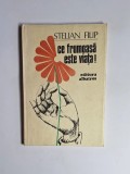 Ce frumoasă este viața! &ndash; Aut. Stelian Filip, Ilustr. Gh. Marin, Ed. Albatros, 1986