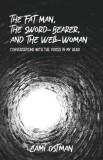The Fat Man, The Sword-Bearer, and The Well-Woman: Conversations with the Voices in My Head