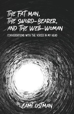 The Fat Man, The Sword-Bearer, and The Well-Woman: Conversations with the Voices in My Head foto